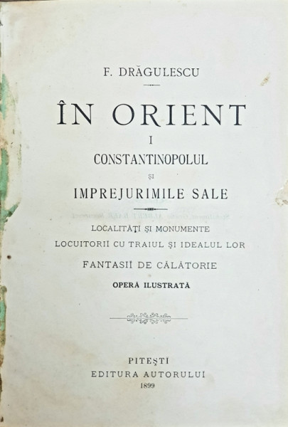 IN ORIENT,CONSTANTINOPOLUL SI IMPRESJURIMILE SALE  de P. DRAGULESCU, PITESTI 1899