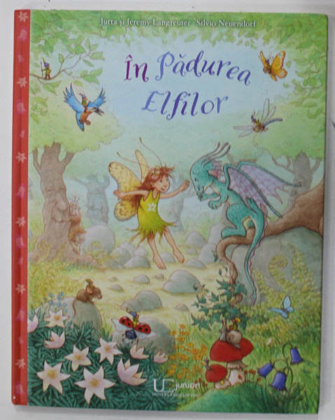 IN PADUREA ELFILOR de JUTTA si JEREMY LANGREUTER , ilustratii de SILVIO NEUENDORF , 2018