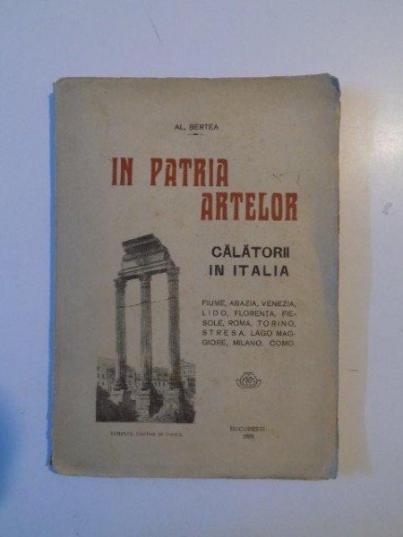 IN PATRIA ARTELOR. CALATORII IN ITALIA de AL. BERTEA  1925