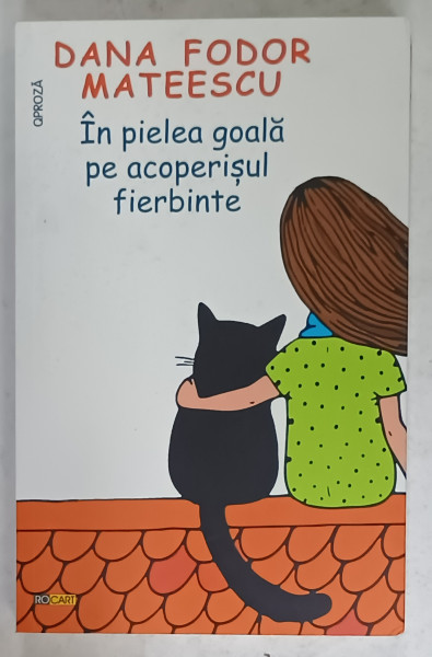 IN PIELEA GOALA PE ACOPERISUL FIERBINTE de DANA FODOR MATEESCU , 2021