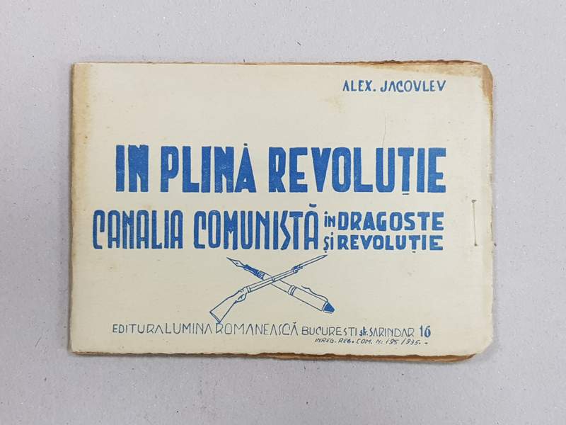 IN PLINA REVOLUTIE, CANALIA COMUNISTA IN DRAGOSTE SI REVOLUTIE de ALEX. JACOVLEV - BUCURESTI