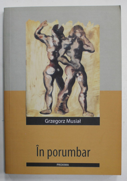 IN PORUMBAR de GRZEGORZ MUSIAL , 2004 , DEDICATIE *