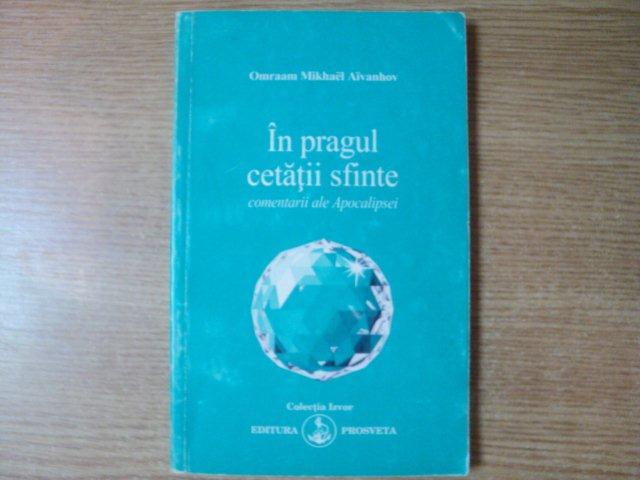 IN PRAGUL CETATII SFINTE de OMRAAM MIKHAEL AIVANHOV