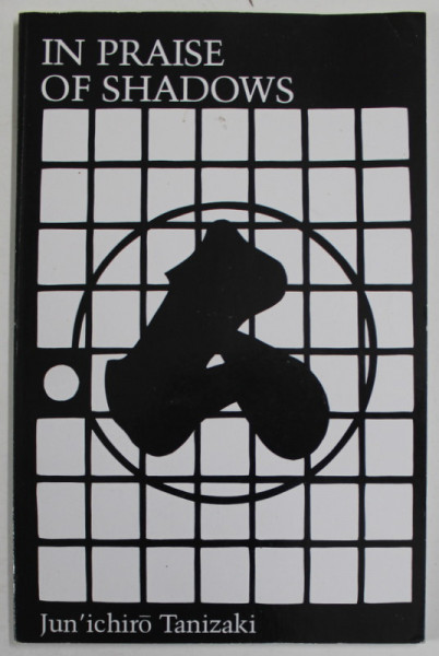 IN PRAISE OF SHADOWS by JUN ' ICHIRO TANIZAKI , ANII '2000