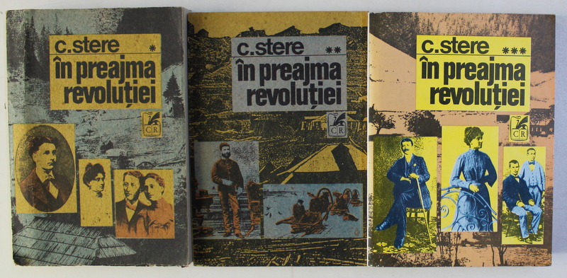 IN PREAJMA REVOLUTIEI de C . STERE , VOLUMELE I- III , 1991 - 1993