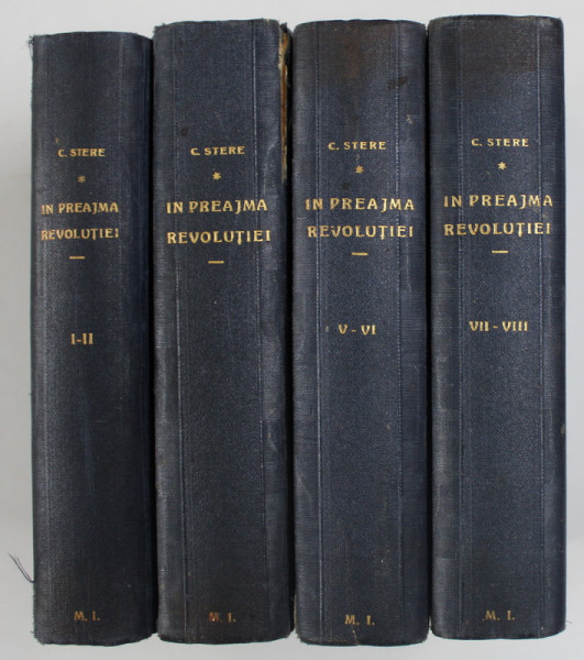 IN PREAJMA REVOLUTIEI , VOLUMELE I - VIII , IN  de CONSTANTIN STERE , EDITIE INTERBELICA