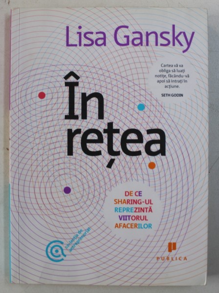 IN RETEA - DE CE SHARING - UL REPREZINTA VIITORUL AFACERILOR de LISA GANSKY , 2011