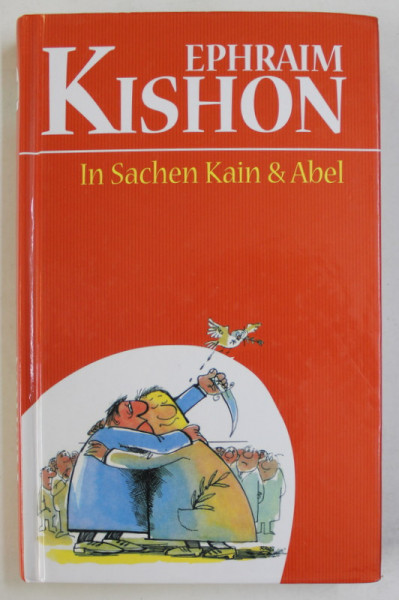 IN SACHEN KAIN und ABEL ( IN CAZUL CAIN SI ABEL ) von EPHRAIM KISHON , SATIREN , TEXT IN LIMBA  GERMANA , 2004