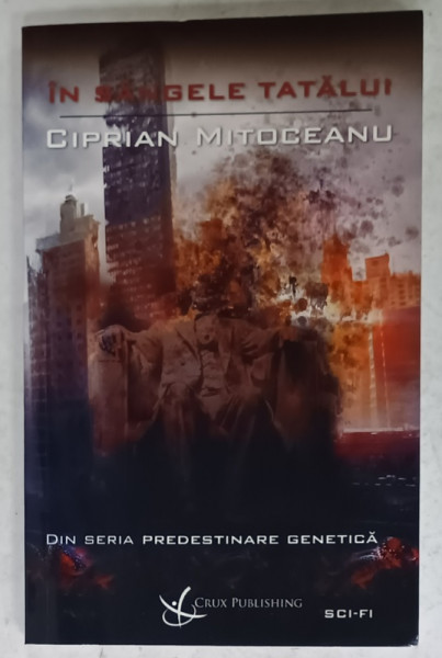 IN SANGELE TATALUI  de CIPRIAN MITOCEANU ,DIN SERIA ' PREDESTINARE GENETICA ' , 2015