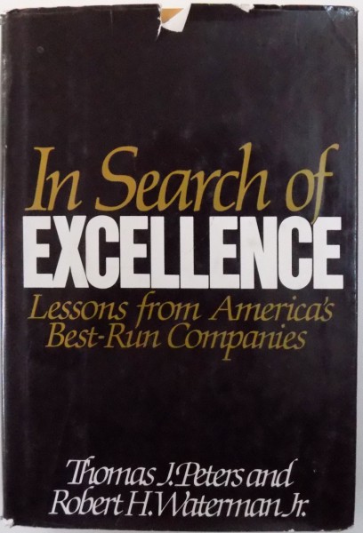IN SEARCH OF EXCELLENCE  - LESSONS FROM AMERICA' S BEST - RUN COMPANIES by THOMAS J. PETERS and ROBERT H. WATERMAN JR. , 1982