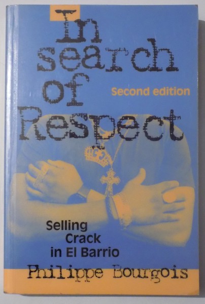 IN SEARCH OF RESPECT, SELLING CRACK IN EL BARRIO, SECOND EDITION by PHILIPPE BOURGOIS , 2003