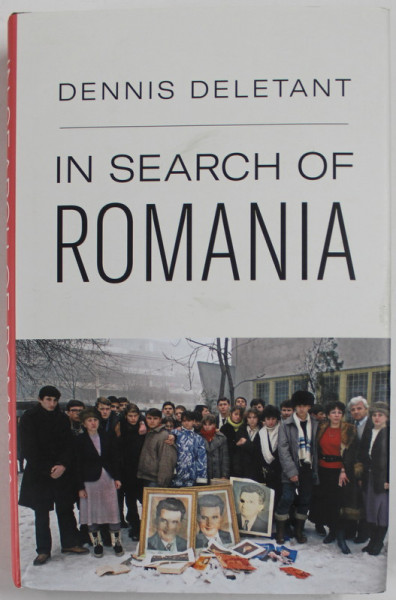 IN SEARCH OF ROMANIA , A MEMOIR by DENNIS DELETANT , 2022