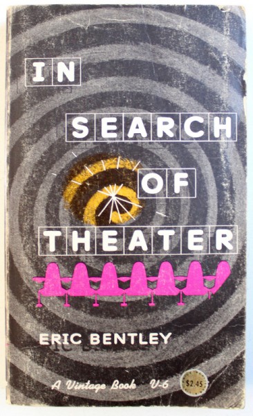 IN SEARCH OF THEATER by ERIC BENTLEY, 1953