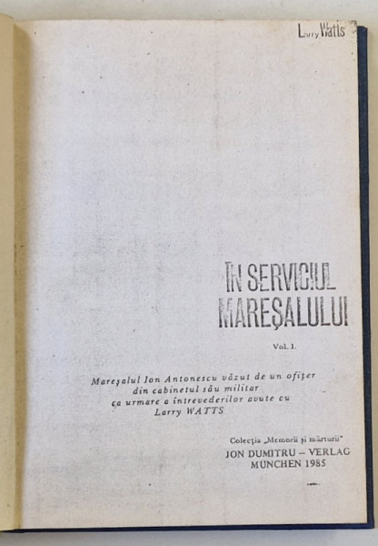 IN SERVICIUL MARESALULUI , VOLUMUL I , ( VAZUT DE UN OFITER DIN CABINETUL SAU MILITAR...)  , EXEMPLAR XEROXAT , 1985