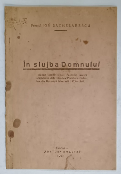 IN SLUJBA DOMNULUI de PREOTUL ION SACHELARESCU , 1940, VEZI DESCRIEREA CONTINUTULUI*