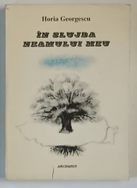 IN SLUJBA NEAMULUI MEU de HORIA GEORGESCU , 1999