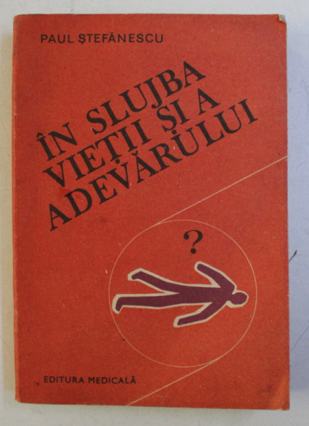 IN SLUJBA VIETII  SI A ADEVARULUI de PAUL STEFANESCU , VOLUMUL III , 1985