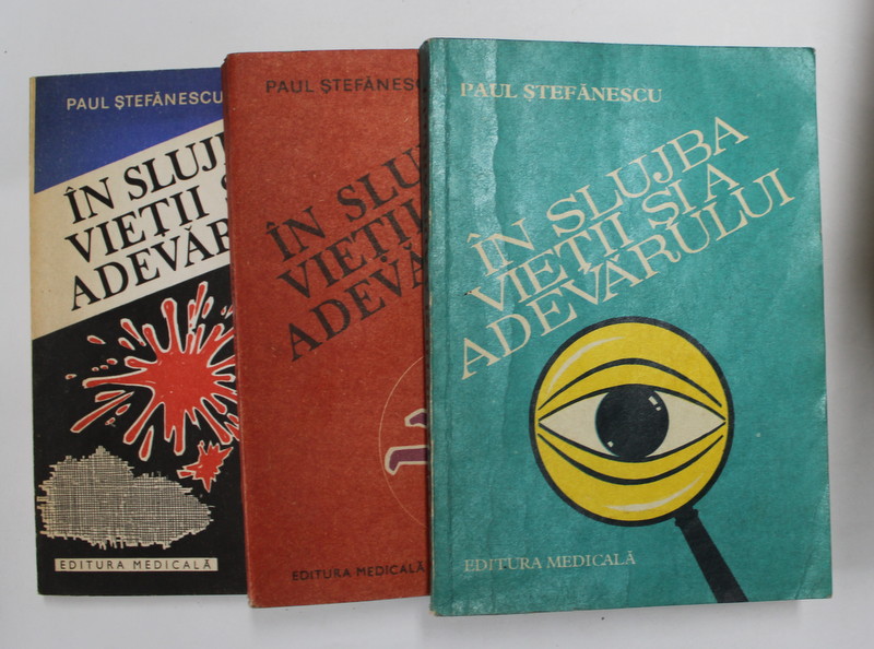 IN SLUJBA VIETII SI A ADEVARULUI , VOL I - III de PAUL STEFANESCU , 1985