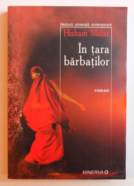 IN TARA BARBATILOR de HISHAM MATAR , 2008