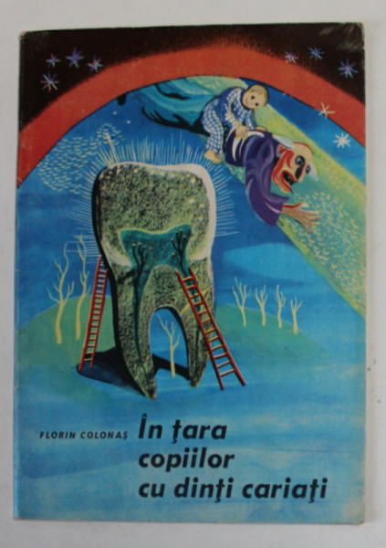 IN TARA COPIILOR CU DINTI CARIATI de FLORIN COLONAS ,1980