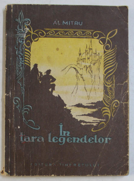 IN TARA LEGENDELOR de AL . MITRU , ilustratii de STURMER VICTOR , 1956