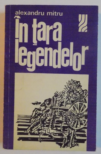 IN TARA LEGENDELOR de ALEXANDRU MITRU, 1973 *MINIMA UZURA