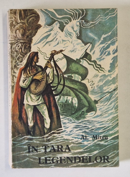 IN TARA LEGENDELOR de AL.MITRU 1968 * EDITIE BROSATA