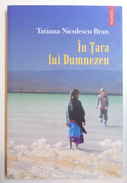 IN TARA LUI DUMNEZEU de TATIANA NICULESCU BRAN , 2012