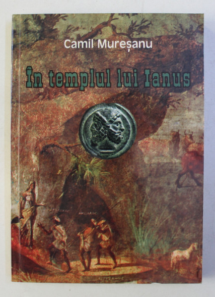 IN TEMPLUL LUI IANUS de CAMIL MURESANU , 2002