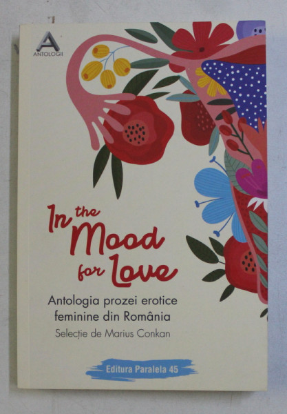 IN THE MOOD FOR LOVE , ANTOLOGIA PROZEI EROTICE FEMININE DIN ROMANIA , 2019