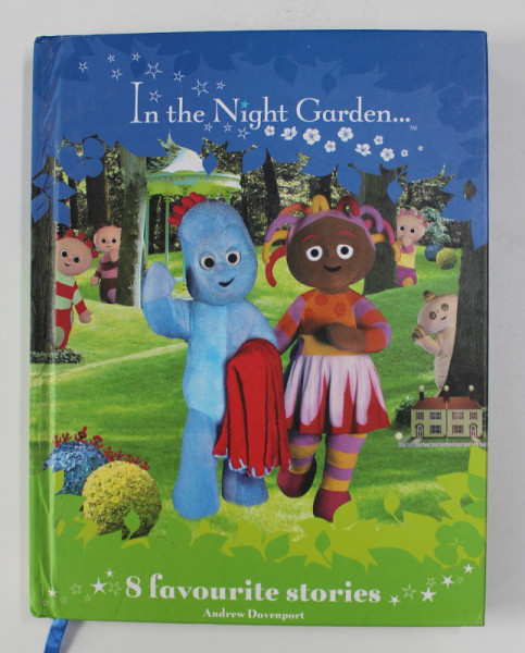 IN THE NIGHT GARDEN ... by ANDREW DAVENPORT , 2009