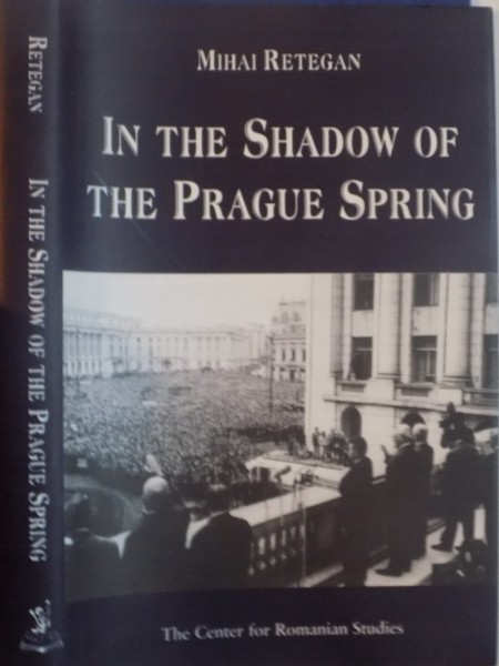 IN THE SHADOW OF THE PRAGUE SPRING by MIHAI RETEGAN , 2000