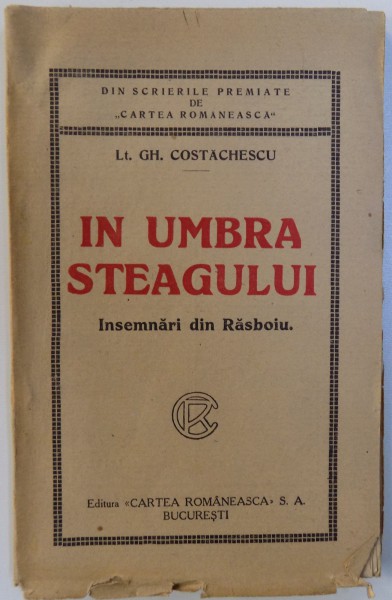 IN UMBRA STEAGULUI  - INSEMNARI DIN RASBOIU de GH. COSTACHESCU, 1921