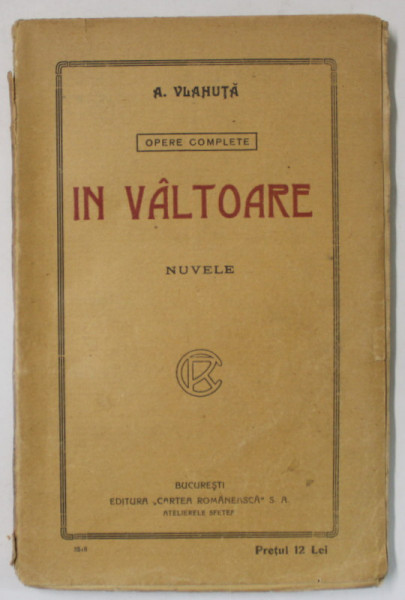 IN VALTOARE , nuvele de A. VLAHUTA , EDITIE INTERBELICA