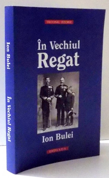 IN VECHIUL REGAT de ION BULEI , EDITIA A II-A , 2013