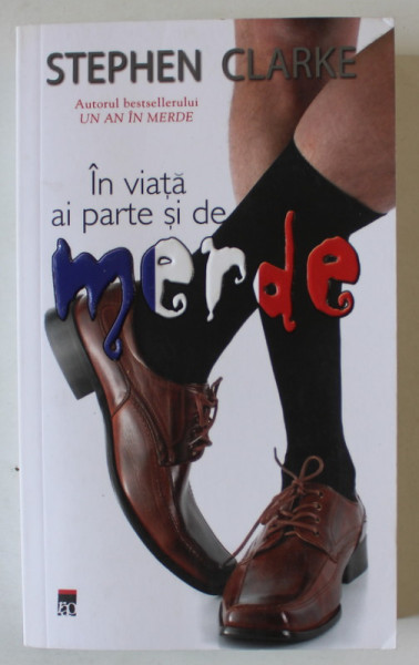 IN VIATA AI PARTE SI DE MERDE de STEPHEN CLARKE , 2015