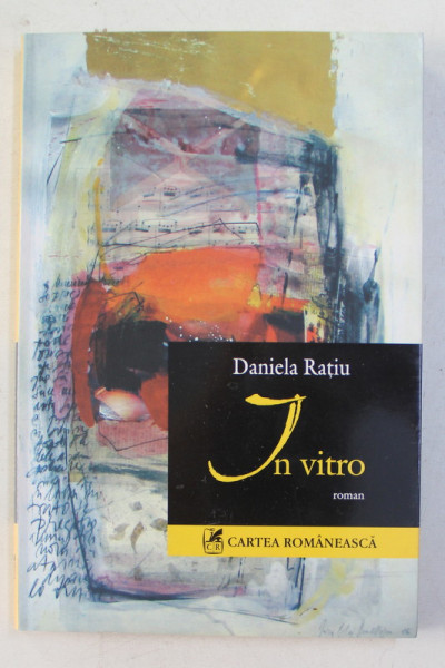 IN VITRO  - roman de DANIELA RATIU  , 2006