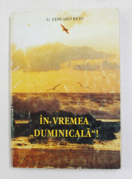 IN VREMEA ' DUMINICALA ' ! de G. EDWARD REID , 1998