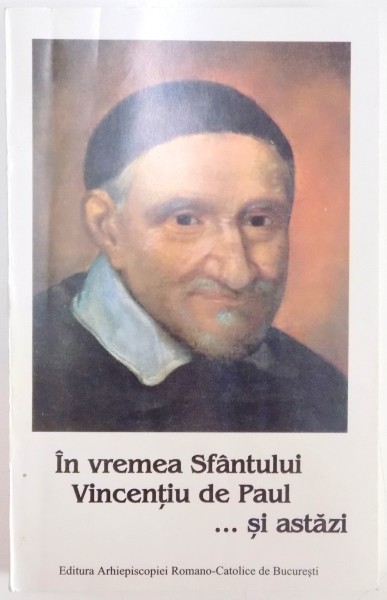 IN VREMEA SFANTULUI VICENTIU DE PAUL ... SI ASTAZI , 2001
