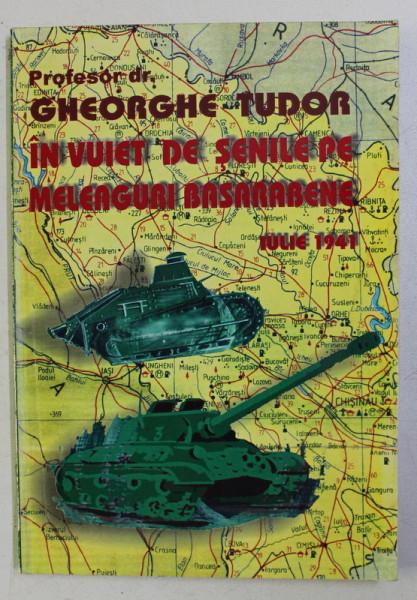 IN VUIET DE SENILE PE MELEAGURI BASARABENE - IULIE 1941 - de GHEORGHE TUDOR BIHOREANU , 1999