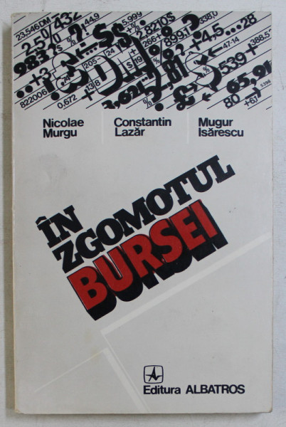 IN ZGOMOTUL BURSEI de N. MURGU , C. LAZAR , M. ISARESCU , 1982
