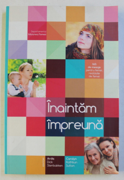 INAINTAM IMPREUNA de ARDIS CAROLYN ...STENBAKKEN SUTTON , 2016 , ATENTIE PREZINTA HALOURI DE APA