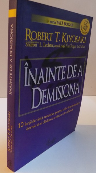 INAINTE DE A DEMISIONA de ROBERT T. KIYOSAKI si SHARON L. LECHTER , 2006