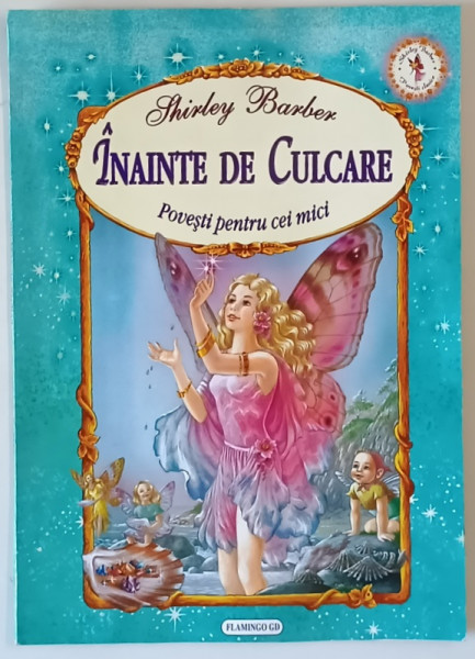 INAINTE DE CULCARE ,POVESTI PENTRU CEI MICI de SHIRLEY BARBER , 2007 * PREZINTA URME DE INDOIRE