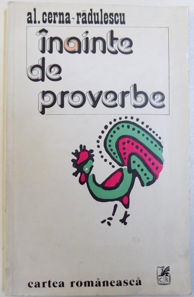 INAINTE DE PROVERBE de AL. CERNA  - RADULESCU , 1978 , DEDICATIE*