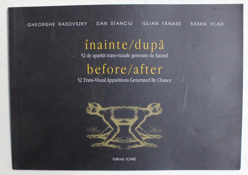 INAINTE / DUPA 52 DE APARITII TRANS - VIZUALE GENERATE DE HAZARD de GHEORGHE RASOVSZKY ...SASHA VLAD , EDITIE BILINGVA ROMANA - ENGLEZA ,  2003