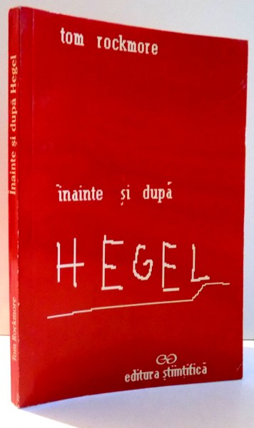 INAINTE SI DUPA HEGEL de TOM ROCKMORE , 1998