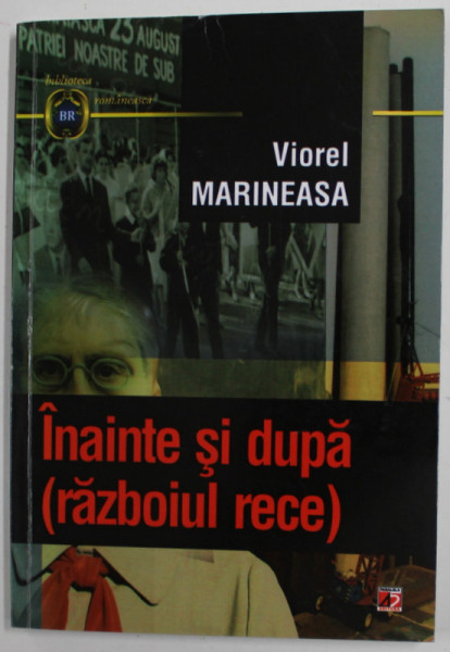 INAINTE SI DUPA ( RAZBOIUL RECE ) , PROZA SCURTA SI FOARTE SCURTA de VIOREL MARINEASA , 2013