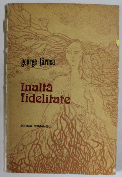 INALTA FIDELITATE de GEORGE TARNEA , 1977 , DEDICATIE *