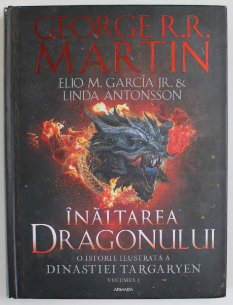INALTAREA DRAGONULUI , O ISTORIE ILUSTRATA A DINASTIEI TARGARYEN , VOLUMUL I de GEORGE R. R. MARTIN , 2022